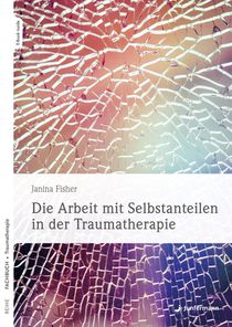 Die Arbeit mit Selbstanteilen in der Traumatherapie