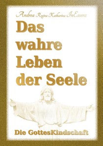 Das wahre Leben der Seele - Die GottesKindschaft