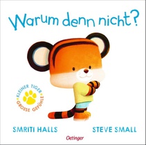 Der kleine Tiger fragt. Warum denn nicht?