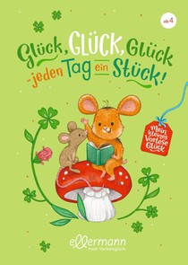 Mein kleines Vorleseglück. Glück, Glück, Glück - jeden Tag ein Stück!