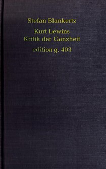 Kurt Lewins Kritik der Ganzheit