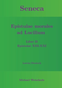 Seneca - Epistulae morales ad Lucilium - Liber II Epistulae XIII-XXI