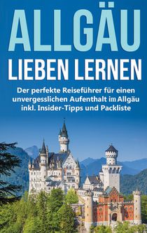 Das Allgau lieben lernen