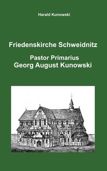Friedenskirche Schweidnitz, Georg August Kunowski, Pastor Primarius voorzijde