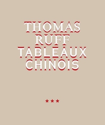 Thomas Ruff. Tableaux Chinois