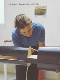 Isa Genzken Catalogue Raisonne 1961–1996: Vol. 1