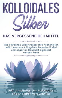Kolloidales Silber - das vergessene Heilmittel
