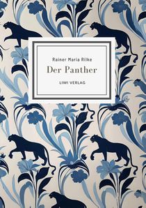 Rainer Maria Rilke: Der Panther (Gedichte)