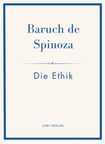 Baruch de Spinoza: Die Ethik