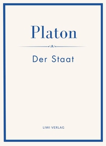 Platon: Der Staat. Vollständige Neuausgabe