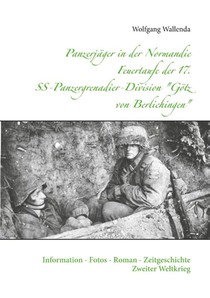 Panzerjager in der Normandie Feuertaufe der 17. SS-Panzergrenadier-Division Goetz von Berlichingen