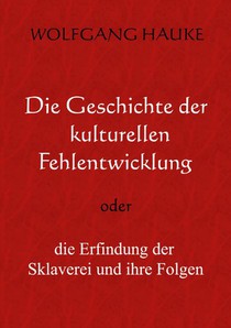 Die Geschichte der kulturellen Fehlentwicklung