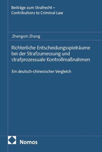 Richterliche Entscheidungsspielräume bei der Strafzumessung und strafprozessuale Kontrollmaßnahmen