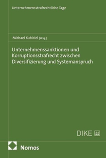 Unternehmenssanktionen und Korruptionsstrafrecht zwischen Diversifizierung und Systemanspruch