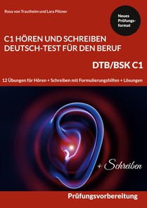 Hoeren und Schreiben Deutsch-Test fur den Beruf C1 - DTB C1/BSK