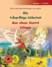 Min tvåspråkiga bilderbok - Mon album illustré bilingue (svenska / franska): Sefas vackraste barnsagor i en volym, med ljudbok och video online