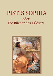 Pistis Sophia oder Die Bücher des Erlösers