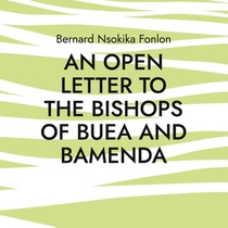 An Open Letter to the Bishops Of Buea and Bamenda