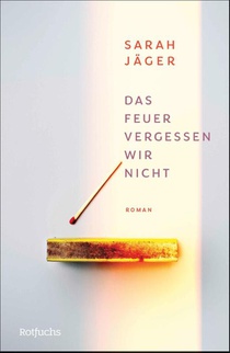 Das Feuer vergessen wir nicht
