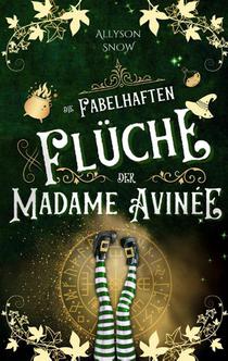 Die fabelhaften Flüche der Madame Avinée