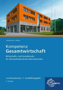 Kompetenz Gesamtwirtschaft Lernsituationen 1. Ausbildungsjahr