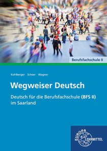Wegweiser Deutsch - Deutsch für die Berufsfachschule (BFS II) im Saarland