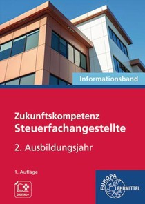 Zukunftskompetenz Steuerfachangestellte 2. Ausbildungsjahr. Informationsband