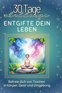 Entgifte dein Leben