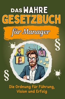 Das wahre Gesetzbuch für Manager