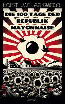 Die 100 Tage der Republik Mayonnaise