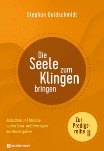 Die Seele zum Klingen bringen - Zur Predigtreihe II