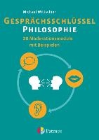 Gesprächsschlüssel Philosophie - 30 Moderationsmodule mit Beispielen