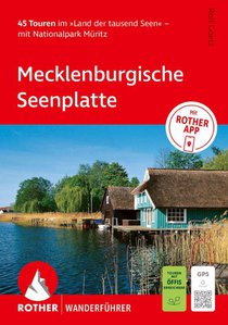 ROTHER Wanderführer Mecklenburgische Seenplatte. 45 Touren im 'Land der tausend Seen' - mit Nationalpark Müritz