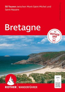 ROTHER Wanderführer Bretagne. 50 Touren zwischen Mont-Saint-Michel und Saint-Nazaire