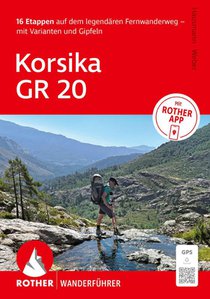 ROTHER Wanderführer Korsika GR 20. 16 Etappen auf dem legendären Fernwanderweg - mit Varianten und Gipfeln