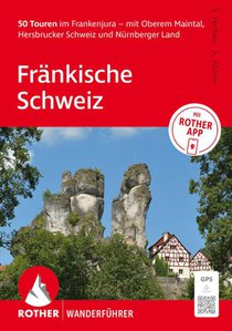 ROTHER Wanderführer Fränkische Schweiz. 50 Touren im Frankenjura - mit Oberem Maintal, Hersbrucker Schweiz und Nürnberger Land