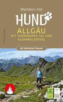ROTHER Wanderbuch Wandern mit Hund Allgäu. mit Tannheimer Tal und Kleinwalsertal. 40 Vierbeiner-Touren
