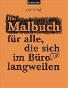 Das Malbuch für alle, die sich im Büro langweilen