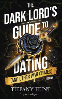 The Dark Lord's Guide to Dating (and Other War Crimes)