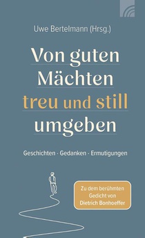 Von guten Mächten treu und still umgeben