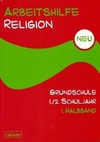 Arbeitshilfe Religion Grundschule. Neu. 1./2. Schuljahr. Teilband 1 voorzijde