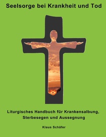 Seelsorge bei Krankheit und Tod