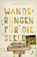 Bergisches Land. Wanderungen für die Seele