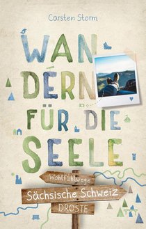 Sächsische Schweiz. Wandern für die Seele