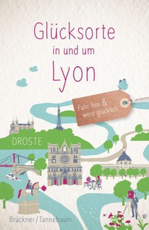 Glücksorte in und um Lyon