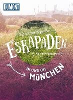52 kleine & große Eskapaden in und um München