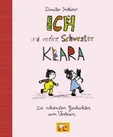 Ich und meine Schwester Klara. Die schönsten Geschichten zum Vorlesen