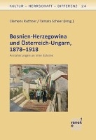 Bosnien-Herzegowina und Österreich-Ungarn, 1878-1918