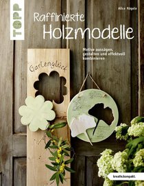 Raffinierte Holzmodelle (kreativ.kompakt)