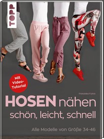 Hosen nähen - schön, leicht, schnell